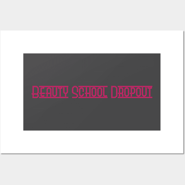 Beauty School Dropout Wall Art by MrGekko